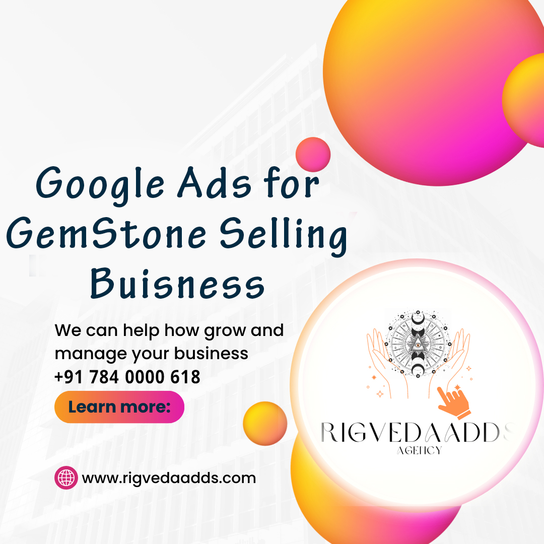 Google Ads for GemStone Selling Buisness