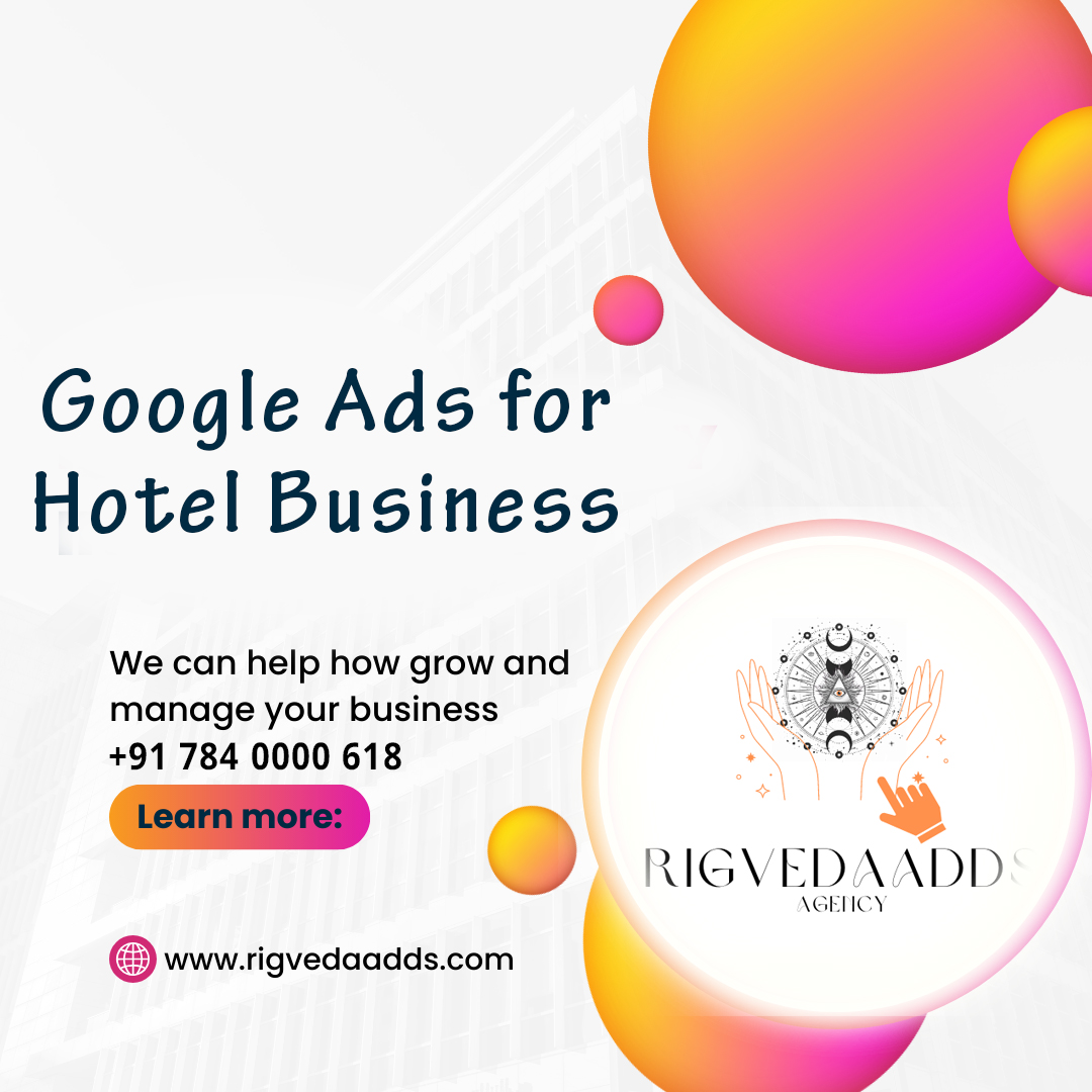 Google Ads for Hotel Business: A Comprehensive Guide (July Updated)